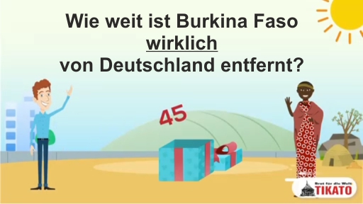Wie weit ist Burkina Faso wirklich von Deutschland entfernt